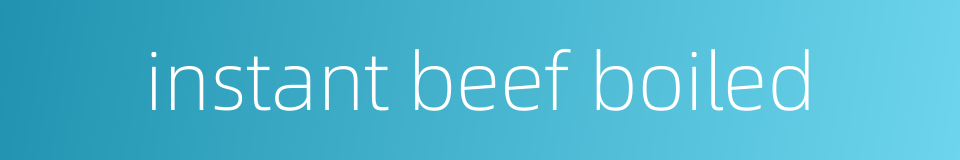 instant beef boiled的同义词