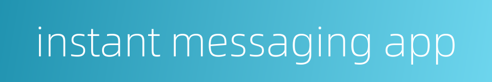 instant messaging app的同义词