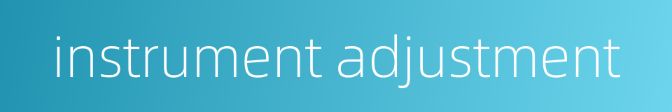 instrument adjustment的同义词