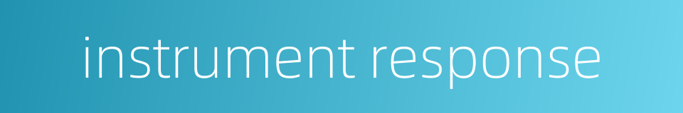 instrument response的同义词