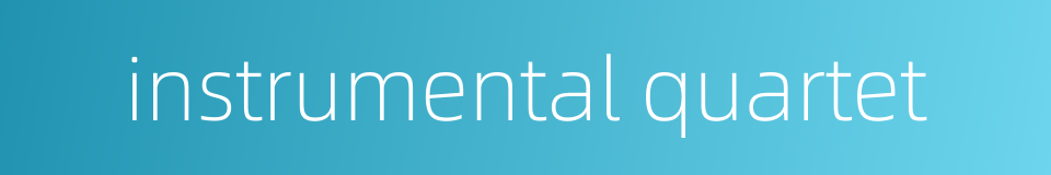 instrumental quartet的同义词