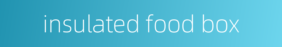 insulated food box的同义词