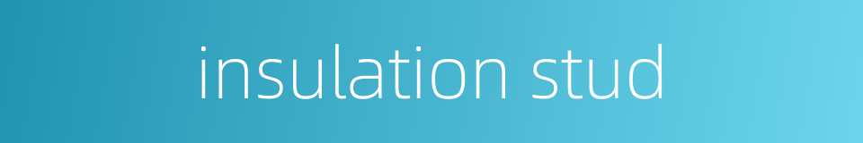 insulation stud的同义词