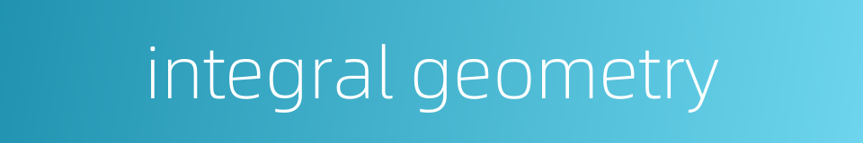 integral geometry的同义词