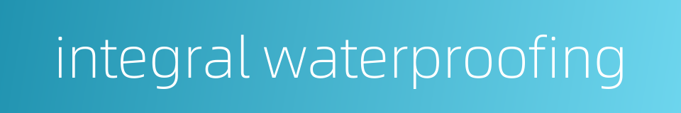 integral waterproofing的同义词