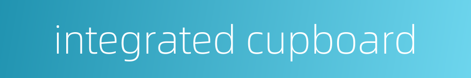 integrated cupboard的同义词