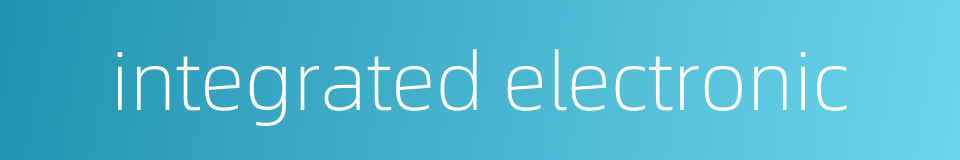 integrated electronic的同义词