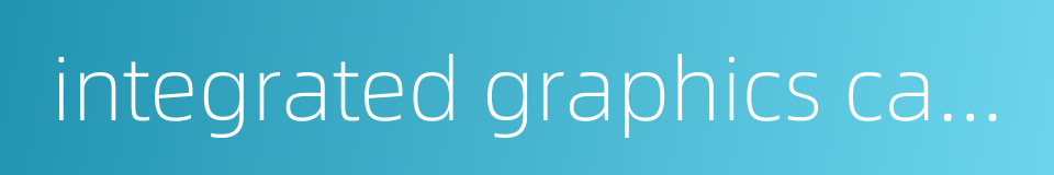 integrated graphics card的同义词