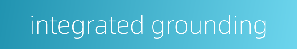 integrated grounding的同义词