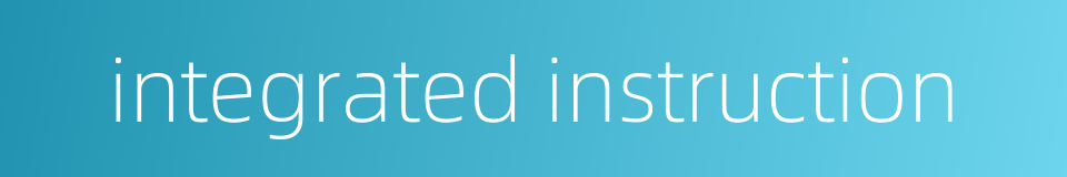 integrated instruction的同义词