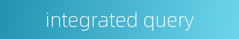 integrated query的同义词