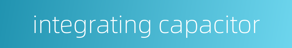 integrating capacitor的同义词