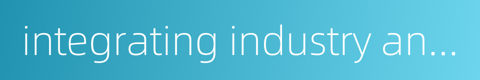 integrating industry and trade的同义词