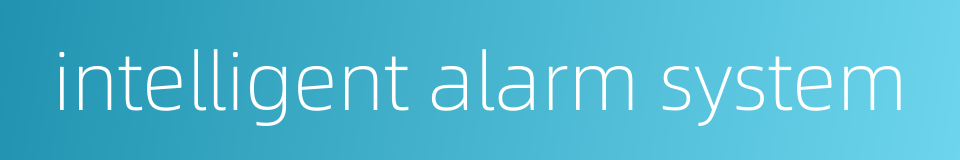 intelligent alarm system的同义词