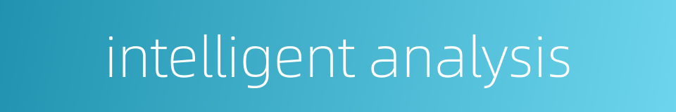 intelligent analysis的同义词