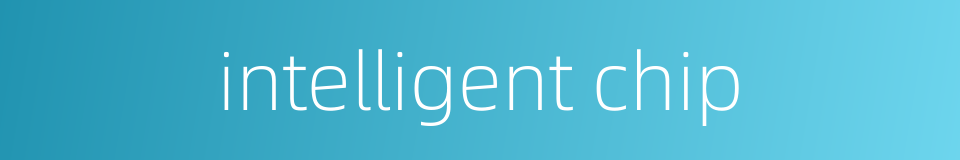 intelligent chip的同义词