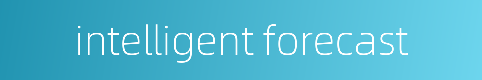 intelligent forecast的同义词