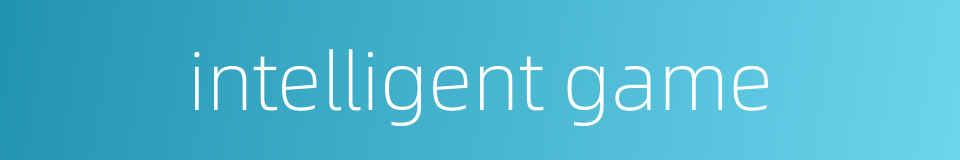 intelligent game的同义词
