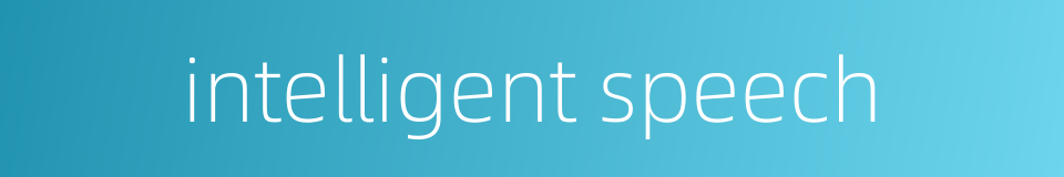 intelligent speech的同义词