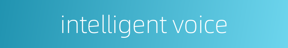 intelligent voice的同义词