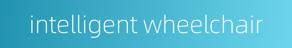 intelligent wheelchair的同义词