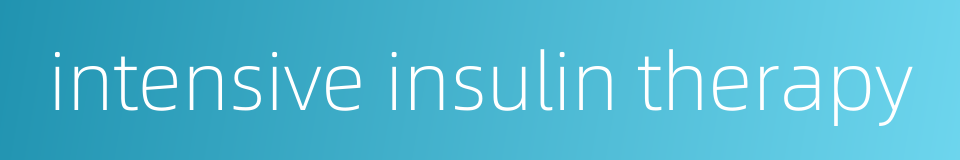 intensive insulin therapy的同义词