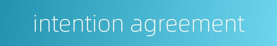 intention agreement的同义词