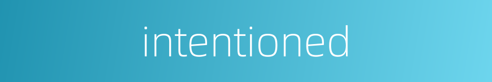 intentioned的同义词