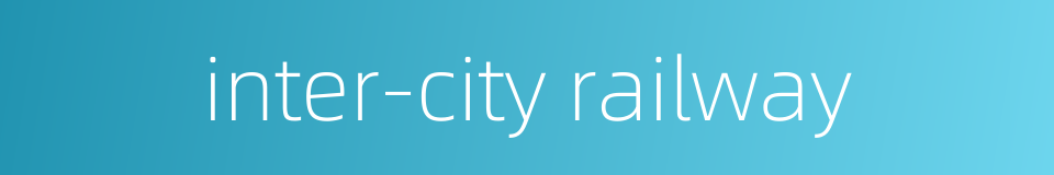 inter-city railway的同义词