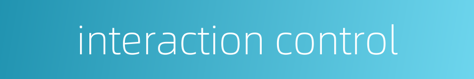 interaction control的同义词