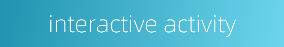 interactive activity的同义词
