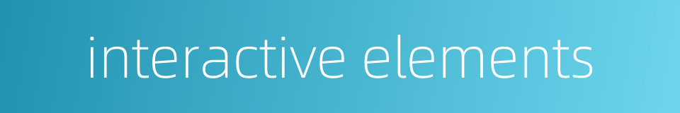 interactive elements的同义词