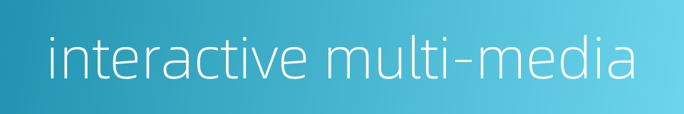 interactive multi-media的同义词