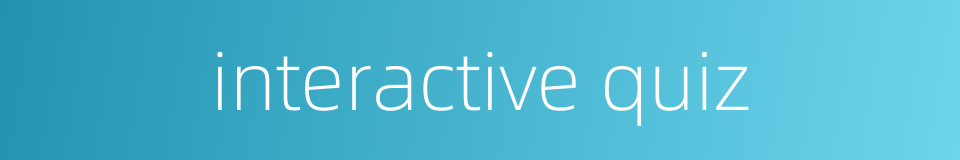interactive quiz的同义词