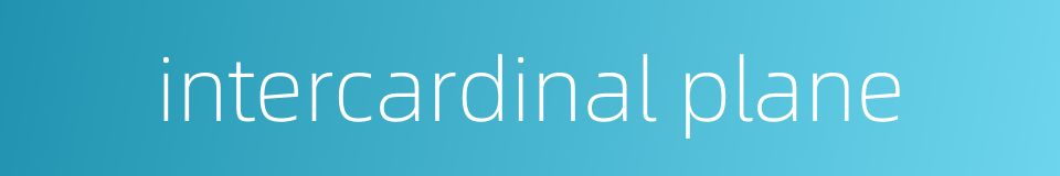intercardinal plane的同义词
