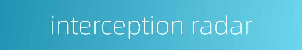 interception radar的同义词