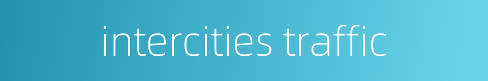intercities traffic的同义词