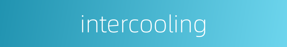 intercooling的同义词