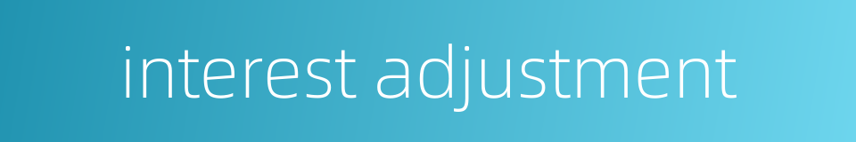 interest adjustment的同义词