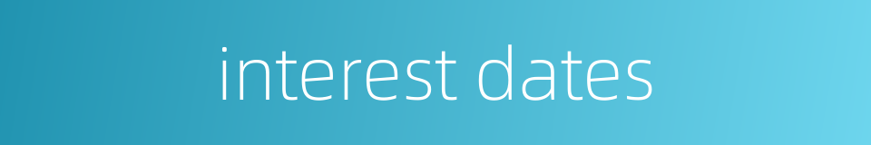 interest dates的同义词