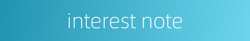 interest note的同义词