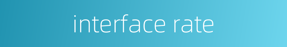 interface rate的同义词