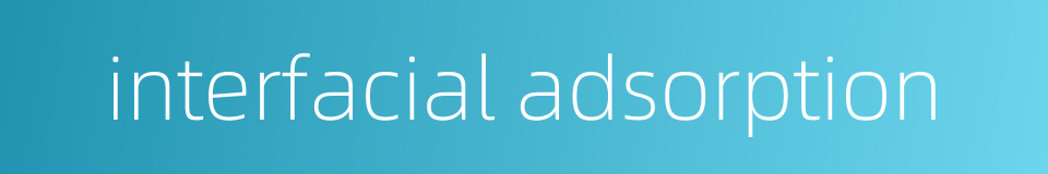 interfacial adsorption的同义词