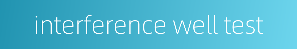 interference well test的同义词