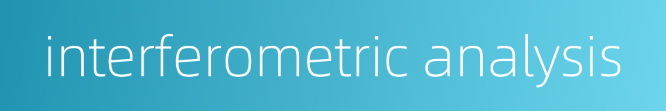 interferometric analysis的同义词