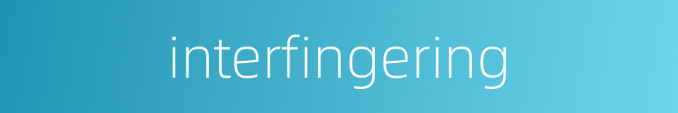 interfingering的同义词
