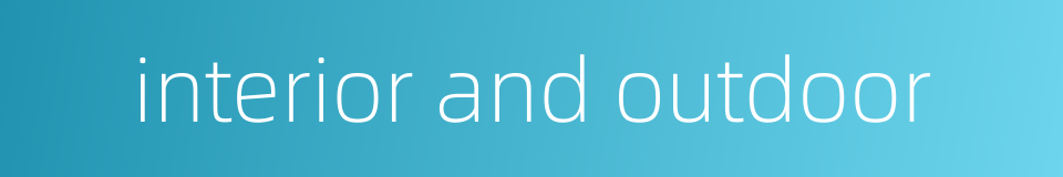 interior and outdoor的同义词