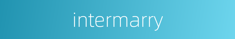 intermarry的同义词