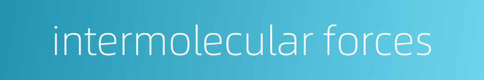 intermolecular forces的同义词