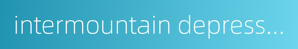 intermountain depression的同义词